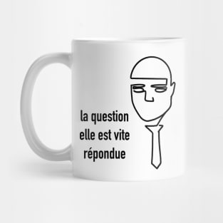 La question elle est vite répondue / Fumisteries Mug